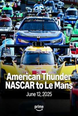 美国雷霆：从纳斯卡到勒芒 American Thunder: NASCAR to Le Mans
